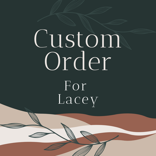 Custom order for lacey